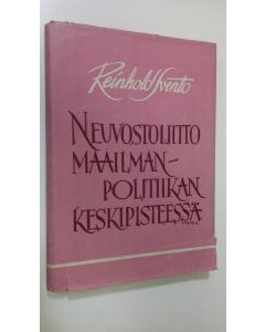 Kirjailijan Raeinhold Svento käytetty kirja Neuvostoliiitto maailmanpolitiikan keskipisteessä