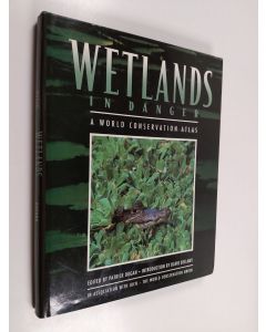 Kirjailijan Patrick Dugan & Mitchell Beazley Ltd käytetty kirja Wetlands in Danger - A World Conservation Atlas