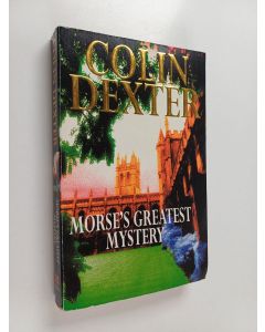 Kirjailijan Colin Dexter käytetty kirja Morse's Greatest Mystery - And Other Stories, Including As Good as Gold