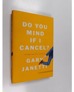 Kirjailijan Gary Janetti käytetty kirja Do you mind if I cancel ? : (things that still annoy me)