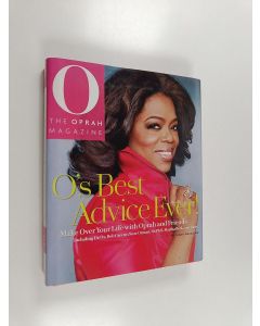 Kirjailijan Editors of O, The Oprah Magazine käytetty kirja O's Best Advice Ever! : Make Over Your Life With Oprah & Friends