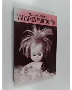 Kirjailijan Arja-Liisa Linnasalo käytetty kirja Vaivainen vaihtoehto