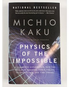 Kirjailijan Michio Kaku uusi kirja Physics of the Impossible : A Scientific Exploration Into the World of Phasers, Force Fields, Teleportation, and Time Travel