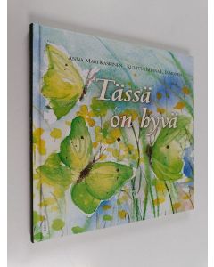 Kirjailijan Anna-Mari Kaskinen & Minna L. Immonen käytetty kirja Tässä on hyvä