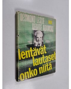 Kirjailijan Desmond Leslie käytetty kirja Lentävät lautaset - onko niitä? 2