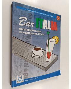 Kirjailijan Annamaria Di Francesco käytetty kirja Bar Italia : articoli sulla vita italiana per leggere, parlare, scrivere