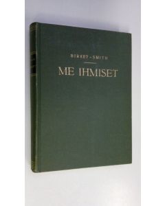 Kirjailijan Kaj Birket-Smith käytetty kirja Me ihmiset