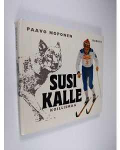 Kirjailijan Paavo Noponen käytetty kirja Susi-Kalle (Kalevi Oikarainen) : Koillismaa