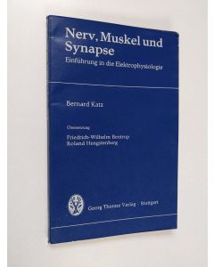Kirjailijan Bernard Katz käytetty kirja Nerv, Muskel und Synapse : Einführung in die Elektrophysiologie