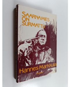 Kirjailijan Hannes Markkula käytetty kirja Saarnamies on surmattu : poliisiromaani