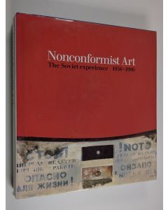 käytetty kirja Nonconformist art : The soviet experience 1956-1986 : The Norton and Nancy Dodge Collection, the Jane Voorhees Zimmerli Art Museum, Rutgers, the State University of New Jersey