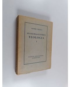 Kirjailijan Osmo Tiililä käytetty kirja Systemaattinen teologia 1