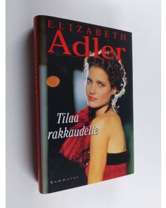 Kirjailijan Elizabeth Adler käytetty kirja Tilaa rakkaudelle