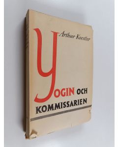 Kirjailijan Arthur Koestler käytetty kirja Yogin och kommissarien och andra essayer