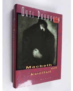 Kirjailijan Outi Pakkanen käytetty kirja Macbeth on kuollut : jännitysromaani