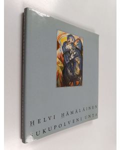 Kirjailijan Helvi Hämäläinen käytetty kirja Sukupolveni unta : runoja