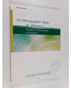 Kirjailijan Elina Henttonen käytetty kirja An Ethnographic Study of Women's Small ICT Businesses in Finland