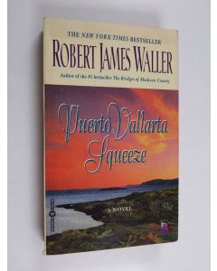 Kirjailijan Robert James Waller käytetty kirja Puerto Vallarta Squeeze