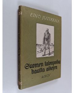 Kirjailijan Eino Jutikkala käytetty kirja Suomen talonpoika kautta aikojen