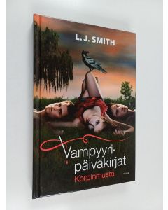 Kirjailijan L. J. Smith käytetty kirja Vampyyripäiväkirjat : Korpinmusta