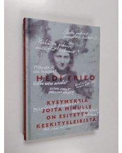 Kirjailijan Hedi Fried käytetty kirja Kysymyksiä joita minulle on esitetty keskitysleiristä