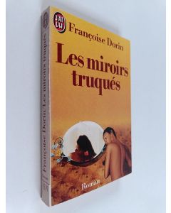 Kirjailijan Françoise Dorin käytetty kirja Les miroirs truqués