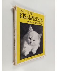 Kirjailijan Paul Eipper käytetty kirja Kissimirrejä : kolmekymmentäkaksi Hedda Waltherin taidevalokuvaa