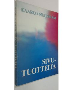 Kirjailijan Kaarlo Multimäki käytetty kirja Sivutuotteita