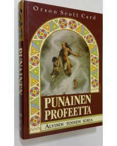 Kirjailijan Orson Scott Card käytetty kirja Punainen profeetta : Alvinin toinen kirja