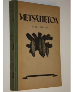 käytetty kirja Metsätietoa osa 1 ; 1931-1935 : metsätieteen tuloksia kansantajuisessa asussa