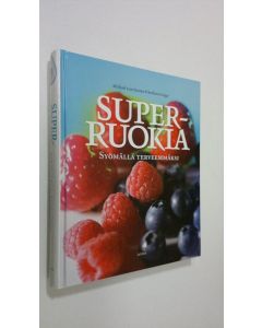 Kirjailijan Michael Van Straten käytetty kirja Super-ruokia : syömällä terveeksi