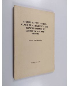 Kirjailijan Vilho Hillesmaa käytetty kirja Studies of the thyroid gland of parturients an newborn infants in southern Finland (Helsinki)