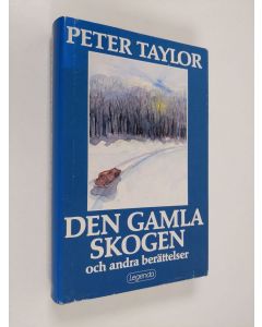 Kirjailijan Peter Taylor käytetty kirja Den gamla skogen och andra berättelser