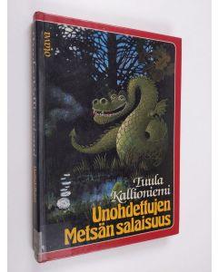 Kirjailijan Tuula Kallioniemi käytetty kirja Unohdettujen Metsän salaisuus : saturomaani
