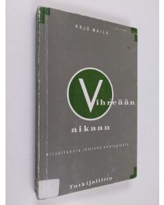 Kirjailijan Yrjö Haila käytetty kirja Vihreään aikaan : kirjoituksia ihmisen ekologiasta