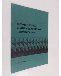 käytetty teos Suomen kielen nauhoitearkiston toiminta vuonna 1974