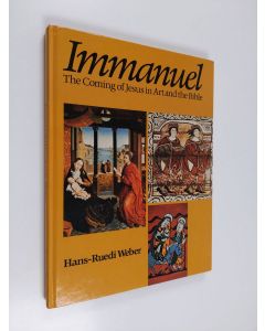 Kirjailijan Hans-Ruedi Weber käytetty kirja Immanuel : the coming of Jesus in art and the Bible