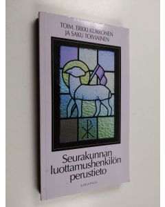 Kirjailijan Saku Toiviainen & Erkki Kurronen käytetty kirja Seurakunnan luottamushenkilön perustieto