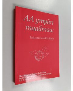 käytetty kirja AA ympäri maailmaa : Toipumisseikkailuja