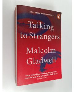 Kirjailijan Malcolm Gladwell käytetty kirja Talking to Strangers : What We Should Know about the People We Don't Know