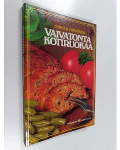 Kirjailijan Sirkka Hirvonen käytetty kirja Vaivatonta kotiruokaa