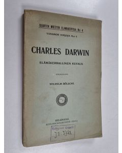 Kirjailijan Wilhelm Bölsche käytetty kirja Charles Darwin : elämäkerrallinen kuvaus