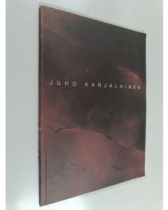 Kirjailijan Juho Karjalainen käytetty kirja Juho Karjalainen 8.3.-20.4.1997, Hämeenlinnan Taidemuseossa, 23.5.-27.7.1997, Kouvolan Taidemuseossa, 5.9.-28.9.1997, Imatran Taidemuseossa