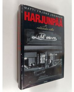 Kirjailijan Matti Yrjänä Joensuu käytetty kirja Harjunpää ja rakkauden nälkä