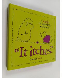 Kirjailijan Franklin Habit käytetty kirja It Itches - A Stash of Knitting Cartoons