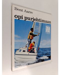 Kirjailijan Bent Aarre käytetty kirja Opi purjehtimaan
