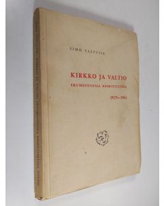Kirjailijan Simo Talvitie käytetty kirja Kirkko ja valtio ekumeenisessa keskustelussa 1925-1961
