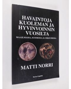 Kirjailijan Matti Norri käytetty kirja Havaintoja kuoleman ja hyvinvoinnin vuosilta : maailmassa, Suomessa ja oikeudessa