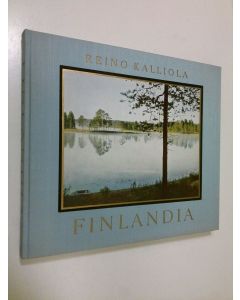 Kirjailijan Reino Kalliola käytetty kirja Finlandia : Suomen luonnon kuvakirja = ett bildverk om Finlands natur = Finlands natural scene in pictures = ein bilderbuch der finnischen natur = livre de la nature finlandaise