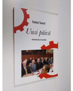 käytetty kirja Vanhat Toverit : uusi päivä : kokemuksella on kysyntää